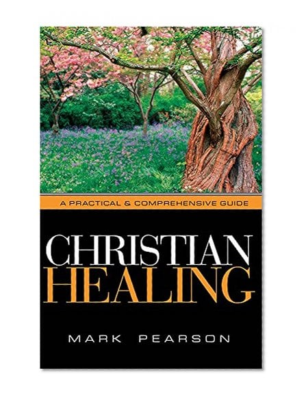 Book Cover Christian Healing: A Practical & Comprehensive Guide
