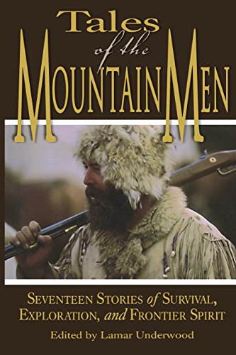 Book Cover Tales of the Mountain Men: Seventeen Stories of Survival, Exploration, and Frontier Spirit