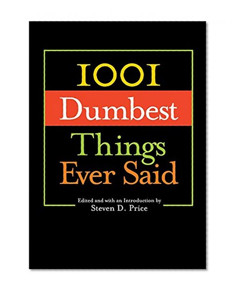 Book Cover 1001 Dumbest Things Ever Said