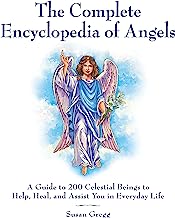 Book Cover The Complete Encyclopedia of Angels: A Guide to 200 Celestial Beings to Help, Heal, and Assist You in Everyday Life