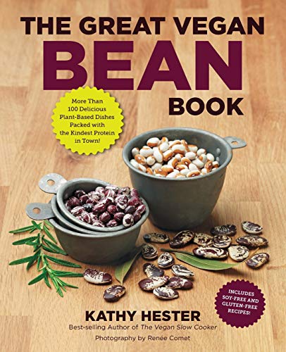 Book Cover The Great Vegan Bean Book: More than 100 Delicious Plant-Based Dishes Packed with the Kindest Protein in Town! - Includes Soy-Free and Gluten-Free Recipes! (Great Vegan Book)
