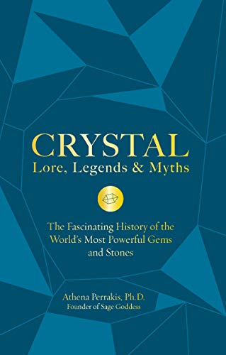 Book Cover Crystal Lore, Legends & Myths: The Fascinating History of the World's Most Powerful Gems and Stones