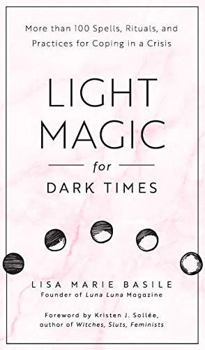 Book Cover Light Magic for Dark Times: More than 100 Spells, Rituals, and Practices for Coping in a Crisis