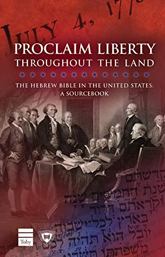 Book Cover Proclaim Liberty Throughout the Land: The Hebrew Bible in the United States: A Sourcebook