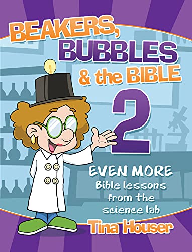 Book Cover Beaker, Bubbles & the Bible #2: Even More Bible Lessons from the Science Lab