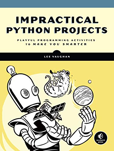 Book Cover Impractical Python Projects: Playful Programming Activities to Make You Smarter
