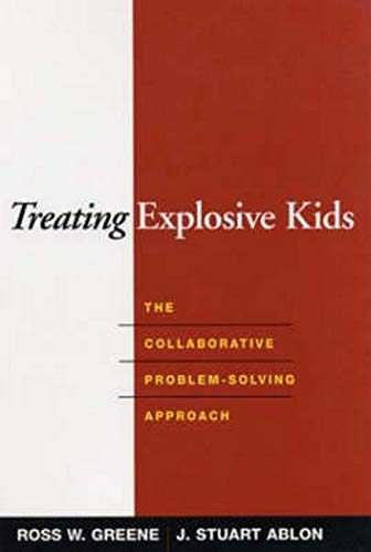 Book Cover Treating Explosive Kids: The Collaborative Problem-Solving Approach
