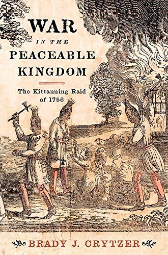 Book Cover War in the Peaceable Kingdom: The Kittanning Raid of 1756