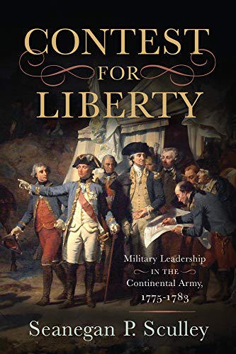 Book Cover The Contest for Liberty: Military Leadership in the Continental Army, 1775-1783