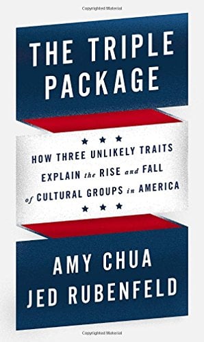 Book Cover The Triple Package: How Three Unlikely Traits Explain the Rise and Fall of Cultural Groups in America