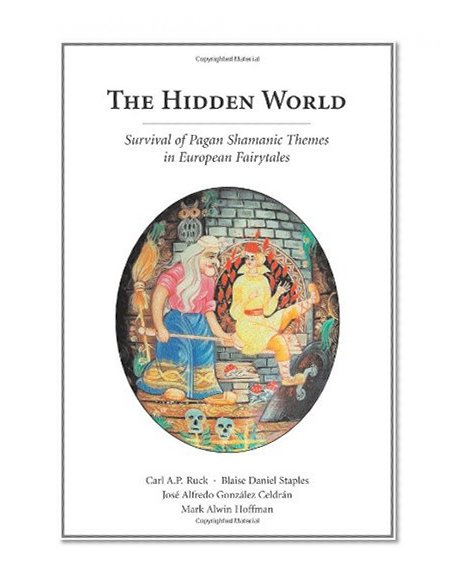 Book Cover The Hidden World: Survival of Pagan Shamanic Themes in European Fairytales