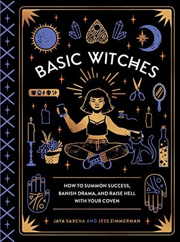 Book Cover Basic Witches: How to Summon Success, Banish Drama, and Raise Hell with Your Coven