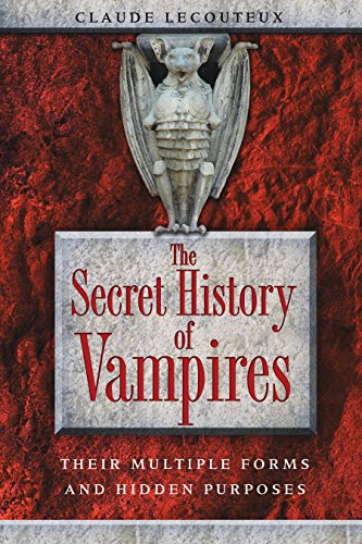 Book Cover The Secret History of Vampires: Their Multiple Forms and Hidden Purposes