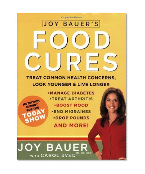 Book Cover Joy Bauer's Food Cures: Treat Common Health Concerns, Look Younger & Live Longer