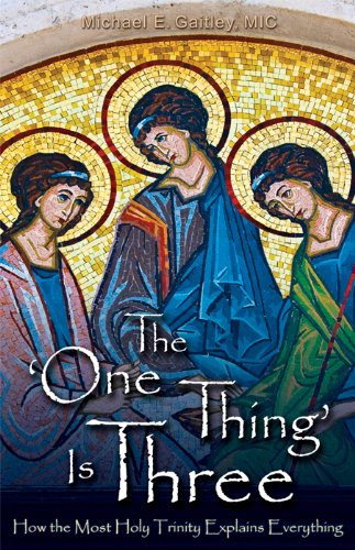 Book Cover The One Thing Is Three: How the Most Holy Trinity Explains Everything