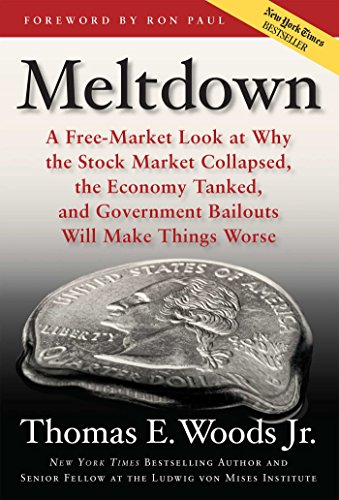 Meltdown A Look At Why The Economy Tanked And Government Bailouts Will
Make Things Worse