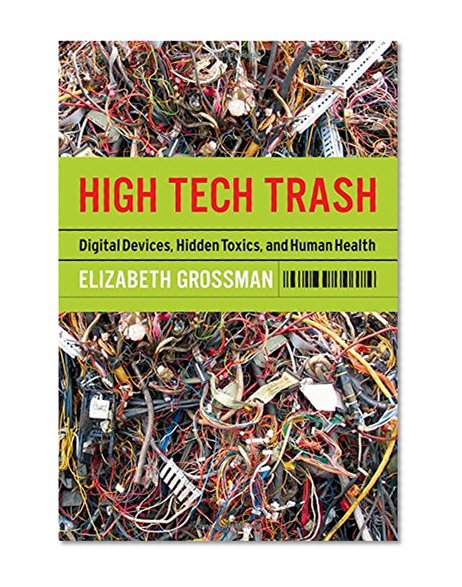 Book Cover High Tech Trash: Digital Devices, Hidden Toxics, and Human Health