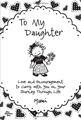 Book Cover To My Daughter: Love and Encouragement to Carry with You on Your Journey Through Life