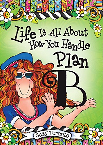 Book Cover Life Is All About How You Handle Plan B by Suzy Toronto, An Inspiring and Encouraging Gift Book for Women Going Through a Hard Time from Blue Mountain Arts