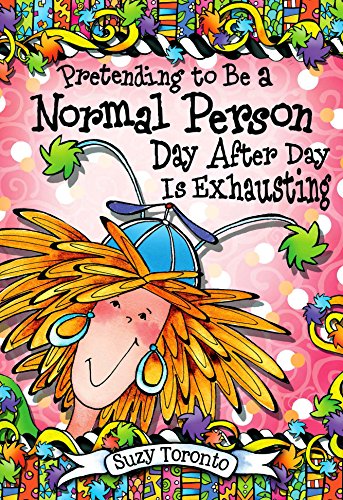 Book Cover Pretending to Be a Normal Person Day After Day Is Exhausting by Suzy Toronto, A Sweet and Funny Gift Book for Her from Blue Mountain Arts