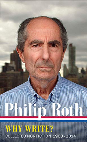 Book Cover Philip Roth: Why Write? (LOA #300): Collected Nonfiction 1960-2014 (Library of America Philip Roth Edition)