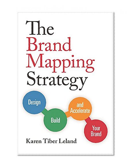 Book Cover The Brand Mapping Strategy: Design, Build, and Accelerate Your Brand