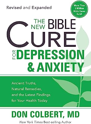 Book Cover The New Bible Cure For Depression & Anxiety: Ancient Truths, Natural Remedies, and the Latest Findings for Your Health Today (New Bible Cure (Siloam))