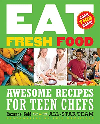 Book Cover Eat Fresh Food: Awesome Recipes for Teen Chefs