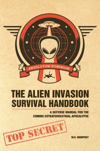 Book Cover The Alien Invasion Survival Handbook: A Defense Manual for the Coming Extraterrestrial Apocalypse