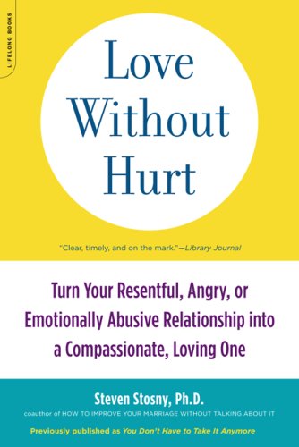 Book Cover Love Without Hurt: Turn Your Resentful, Angry, or Emotionally Abusive Relationship into a Compassionate, Loving One