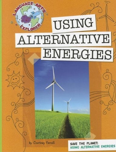 Book Cover Using Alternative Energies: Save the Planet (Language Arts Explorer)