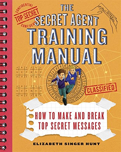 Book Cover The Secret Agent Training Manual: How to Make and Break Top Secret Messages: A Companion to the Secret Agents Jack and Max Stalwart Series (The Secret Agents Jack and Max Stalwart Series, 1)