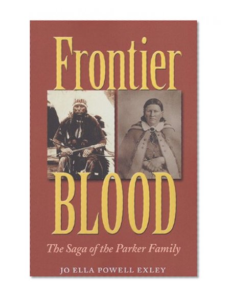 Book Cover Frontier Blood: The Saga of the Parker Family (Centennial Series of the Association of Former Students, Texas A&M University)