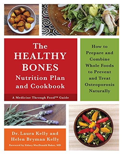 Book Cover The Healthy Bones Nutrition Plan and Cookbook: How to Prepare and Combine Whole Foods to Prevent and Treat Osteoporosis Naturally