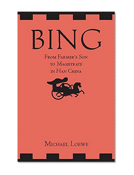 Book Cover Bing: From Farmer's Son to Magistrate in Han China