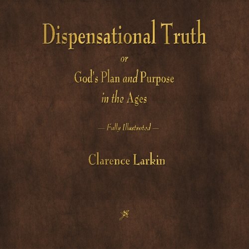 Book Cover Dispensational Truth or God's Plan and Purpose in the Ages
