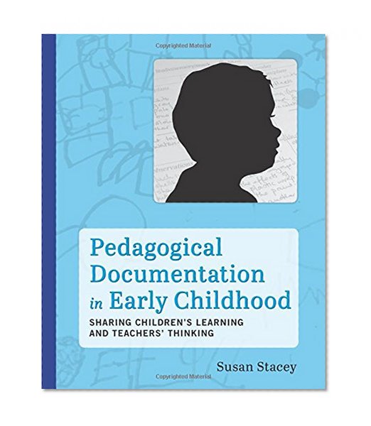 Book Cover Pedagogical Documentation in Early Childhood: Sharing Childrenâ€™s Learning and Teachers' Thinking