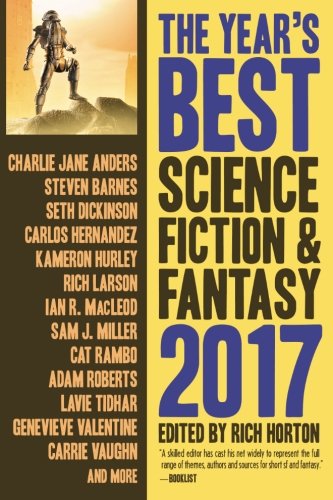 Book Cover The Year's Best Science Fiction & Fantasy: 2017 Edition (The Year's Best Science Fiction and Fantasy)