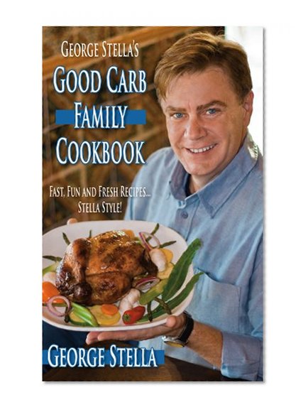 Book Cover George Stella's Good Carb Family Cookbook