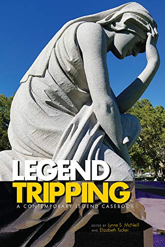 Book Cover Legend Tripping: A Contemporary Legend Casebook (Contemporary Legend Casebook Series)