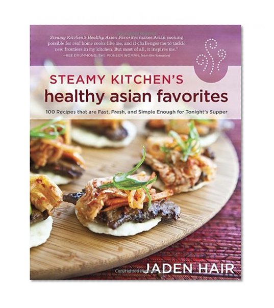 Book Cover Steamy Kitchen's Healthy Asian Favorites: 100 Recipes That Are Fast, Fresh, and Simple Enough for Tonight's Supper