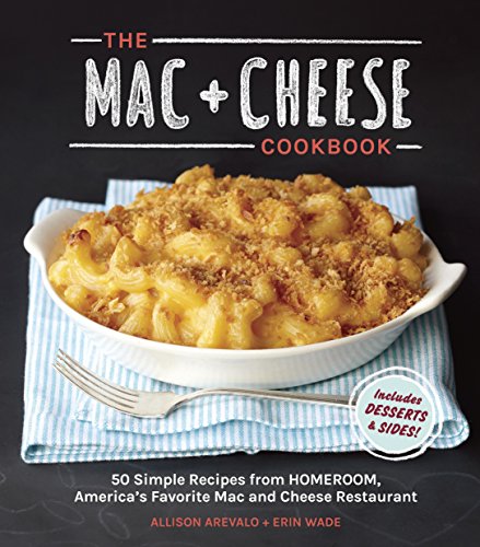 Book Cover The Mac + Cheese Cookbook: 50 Simple Recipes from Homeroom, America's Favorite Mac and Cheese Restaurant