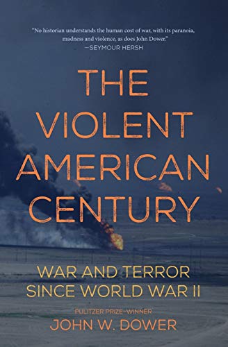 Book Cover The Violent American Century: War and Terror Since World War II (Dispatch Books)