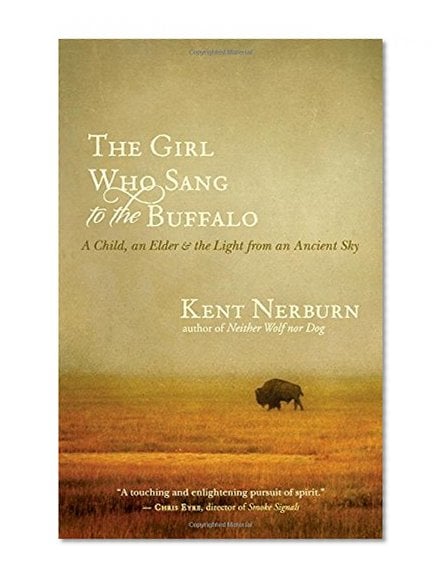 Book Cover The Girl Who Sang to the Buffalo: A Child, an Elder, and the Light from an Ancient Sky