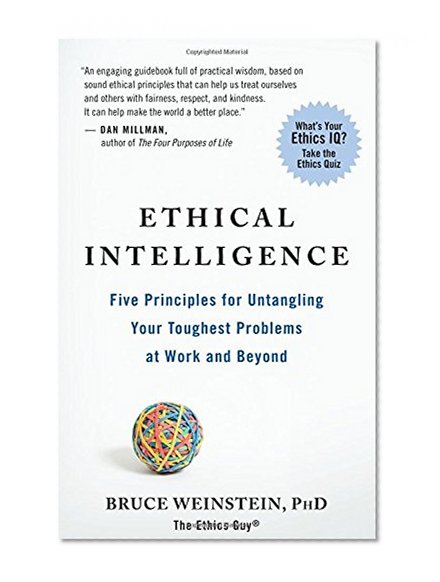 Book Cover Ethical Intelligence: Five Principles for Untangling Your Toughest Problems at Work and Beyond