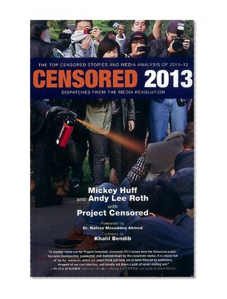 Book Cover Censored 2013: The Top Censored Stories and Media Analysis of 2011-2012 (Censored: The News That Didn't Make the News -- The Year's Top 25 Censored Stories)