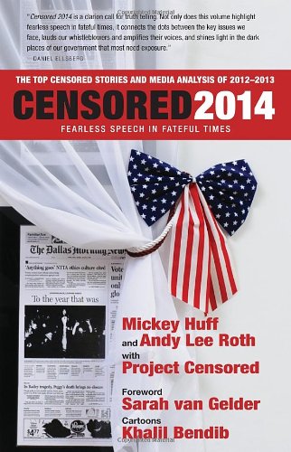 Book Cover Censored 2014: Fearless Speech in Fateful Times; The Top Censored Stories and Media Analysis of 2012-13