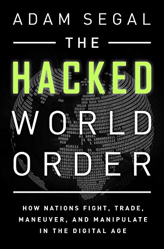 Book Cover The Hacked World Order: How Nations Fight, Trade, Maneuver, and Manipulate in the Digital Age