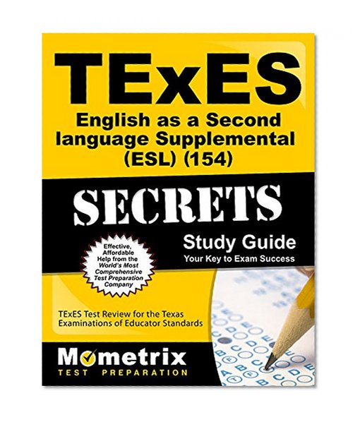 Book Cover TExES English as a Second Language Supplemental (ESL) (154) Secrets Study Guide: TExES Test Review for the Texas Examinations of Educator Standards