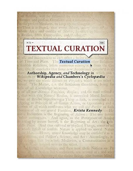 Book Cover Textual Curation: Authorship, Agency, and Technology in Wikipedia and the Chambers’ Cyclopedia (Studies in Rhetoric/Communication)